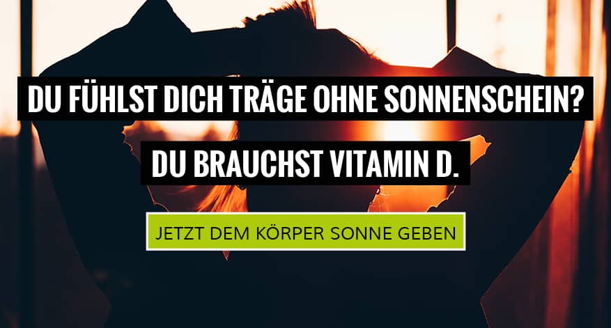 Vitamin D gibt dir Sonne! Vitamin D gibt dir Sonne!
